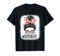 Sister Life Messy Bun Funny T-Shirt - Casual Everyday Wear Men Women - T-Shirt, Sweatshirt, Hoodie