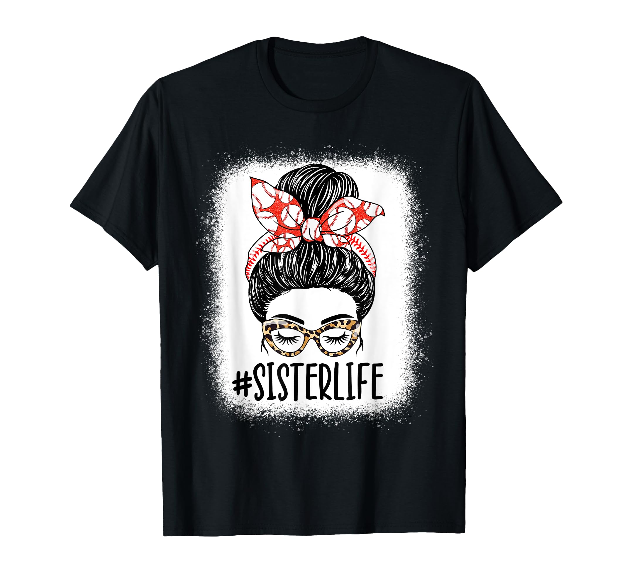 Sister Life Messy Bun Funny T-Shirt - Casual Everyday Wear Men Women - T-Shirt, Sweatshirt, Hoodie