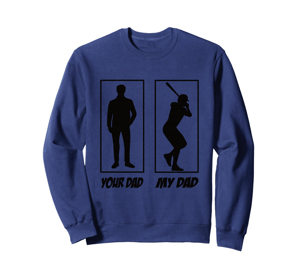 Your Dad My Dad Baseball Sweatshirt - Casual Everyday Wear for Adults - T-Shirt, Sweatshirt, Hoodie