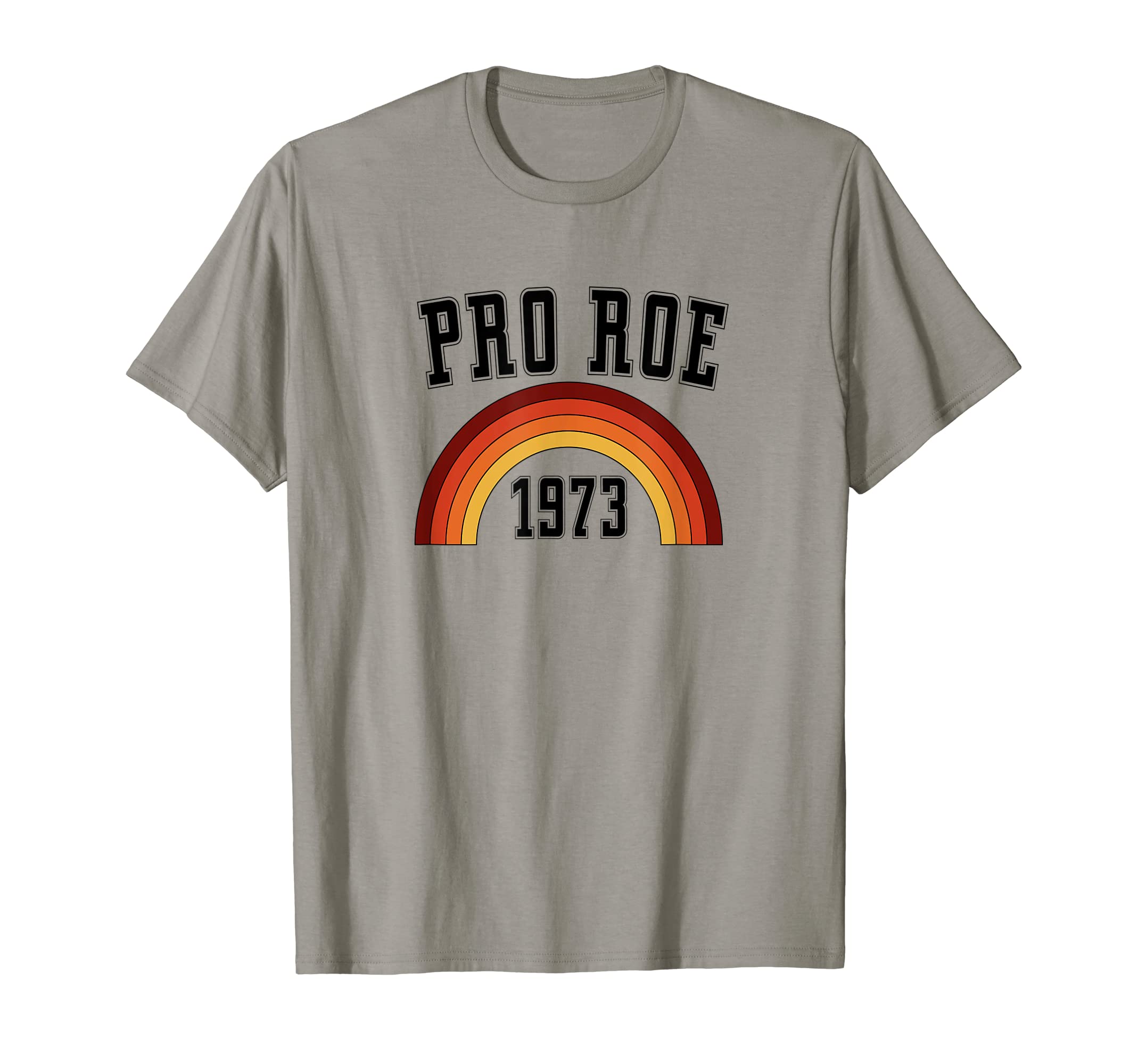 Pro Roe 1973 70S 1970S Rights Rainbow T-Shirt - Streetwear Style for Adults - T-Shirt, Sweatshirt, Hoodie