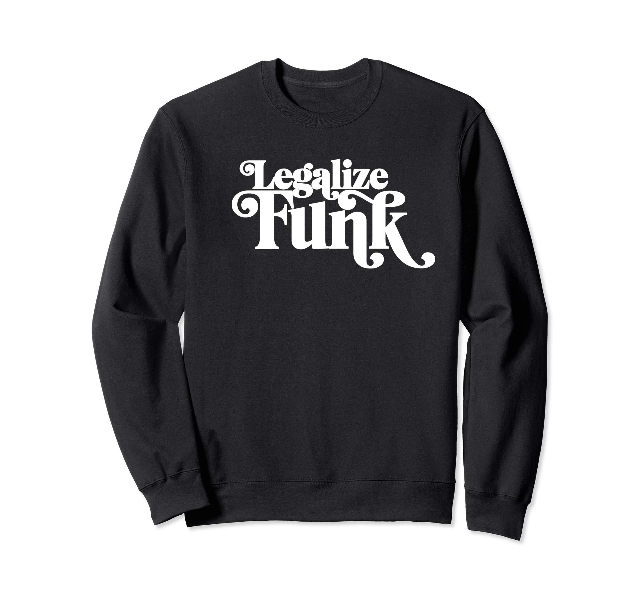 Legalize Funk Sweet 70S Typography Sweatshirt - Novelty Apparel Men Women - T-Shirt, Sweatshirt, Hoodie