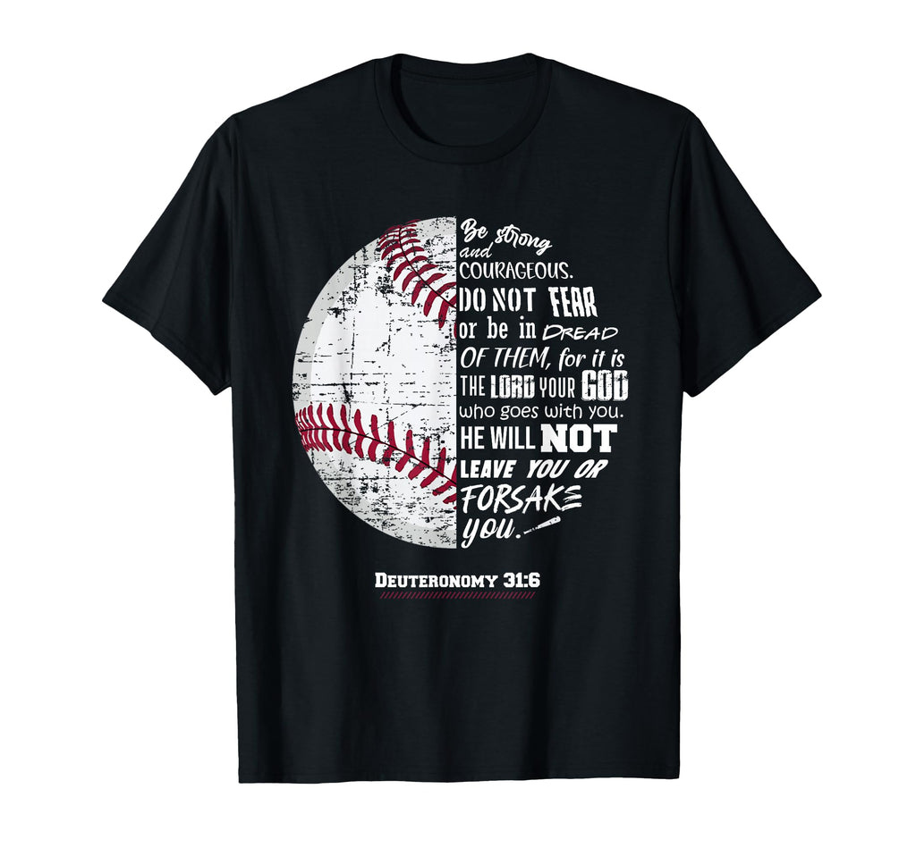 Christian Baseball Deuteronomy 31 6 T-Shirt - Unique Graphic Men Women - T-Shirt, Sweatshirt, Hoodie