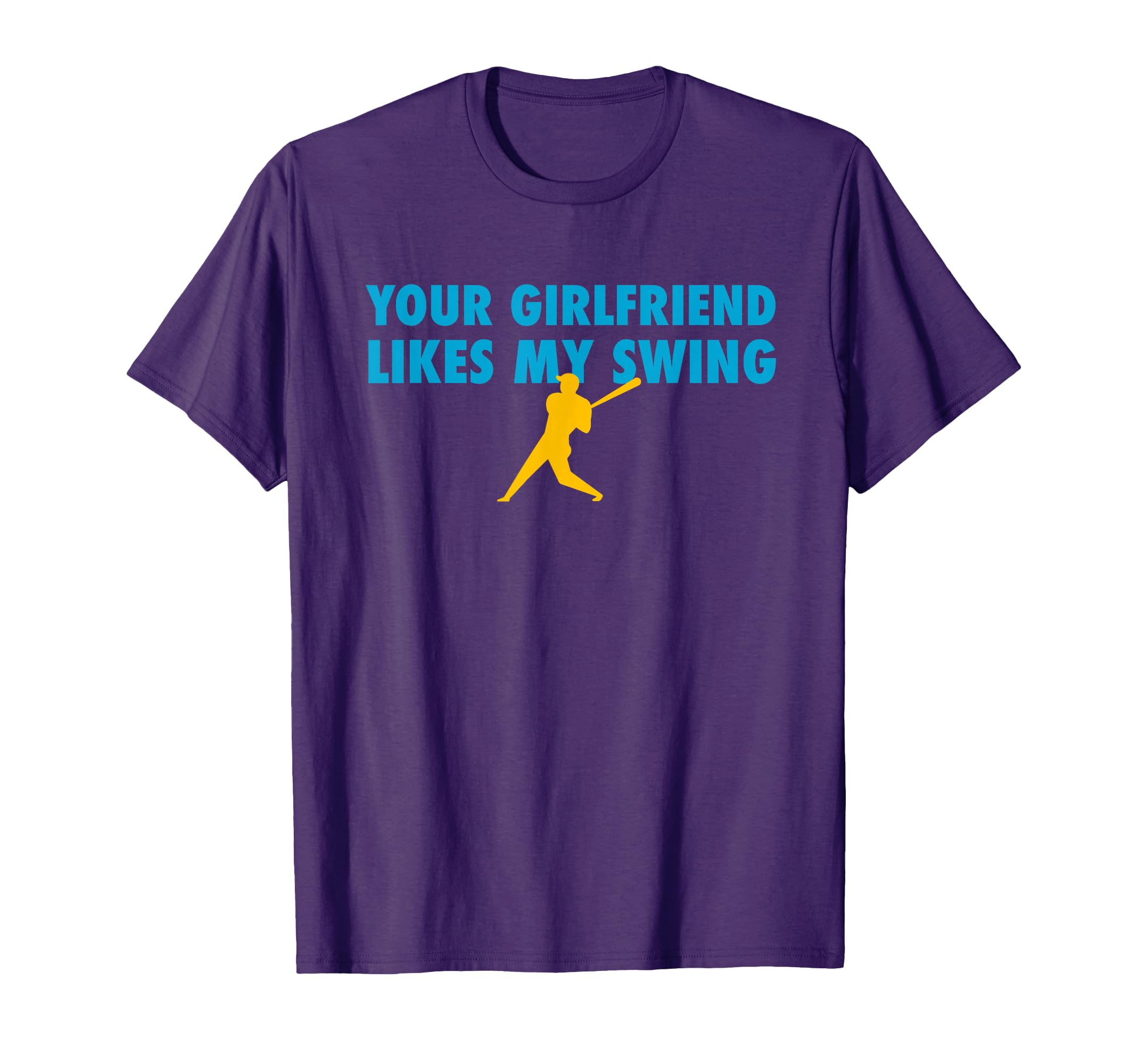 Your Girlfriend Likes My Swing T-Shirt - Novelty Apparel Men Women - T-Shirt, Sweatshirt, Hoodie