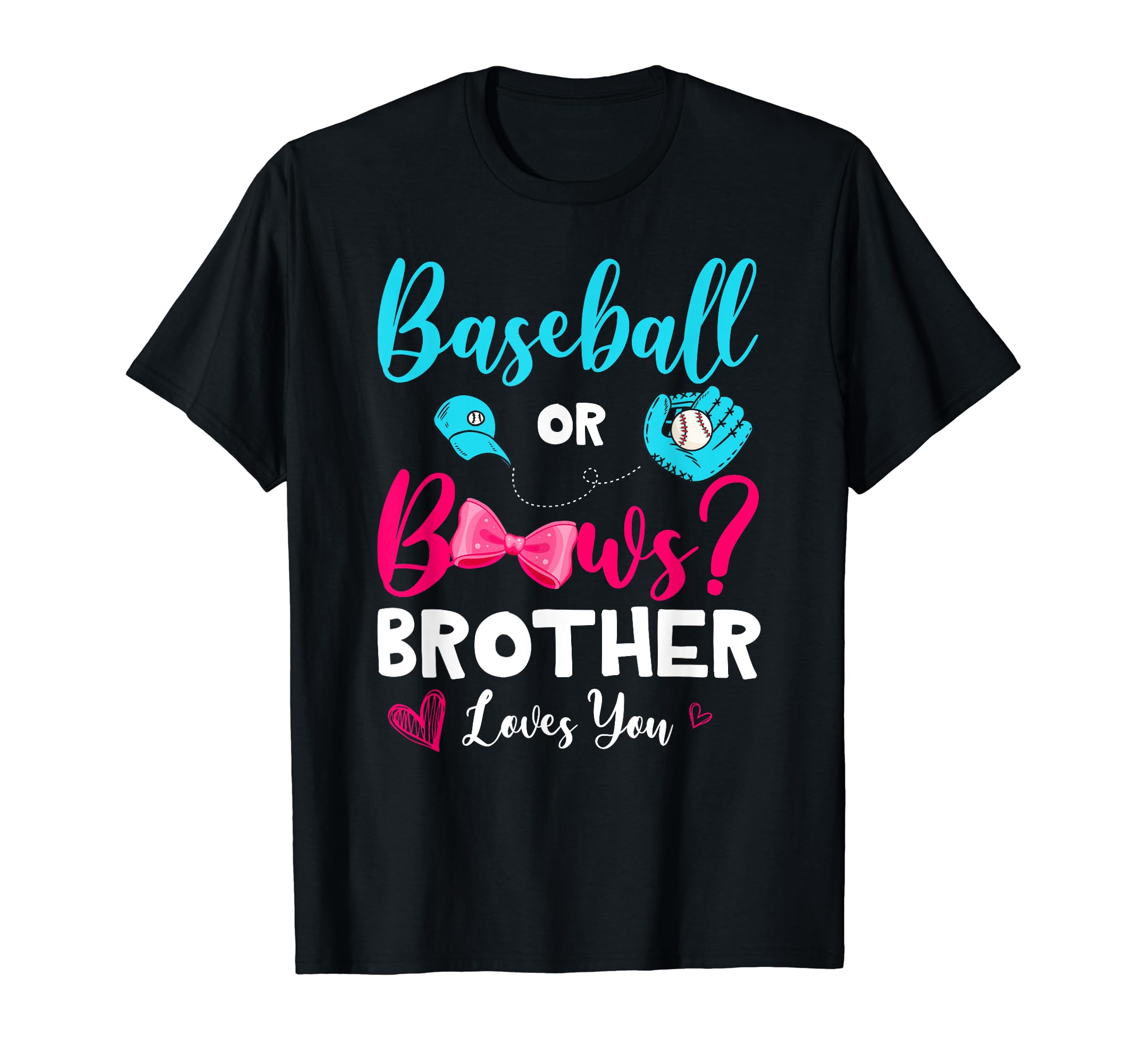 Funny Baseball Or Bows Brother Loves T-Shirt - Trendy Graphic Men Women - T-Shirt, Sweatshirt, Hoodie