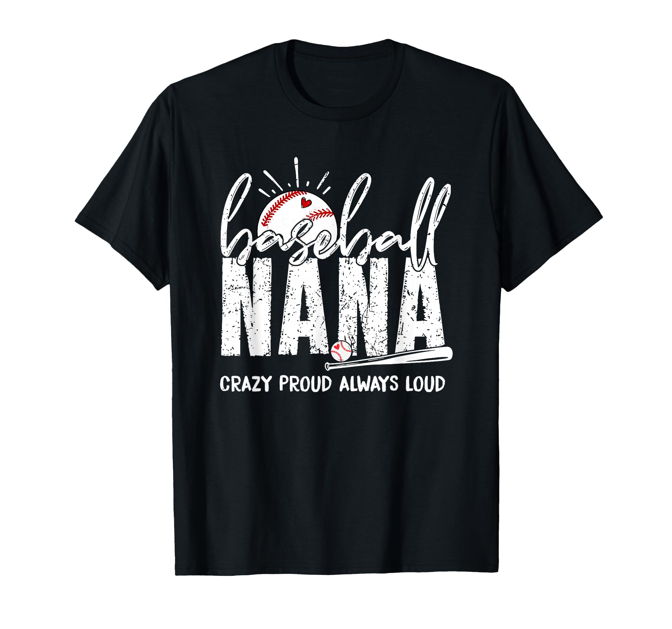 Baseball Nana Crazy Proud Always T-Shirt - Casual Everyday Wear Men Women - T-Shirt, Sweatshirt, Hoodie