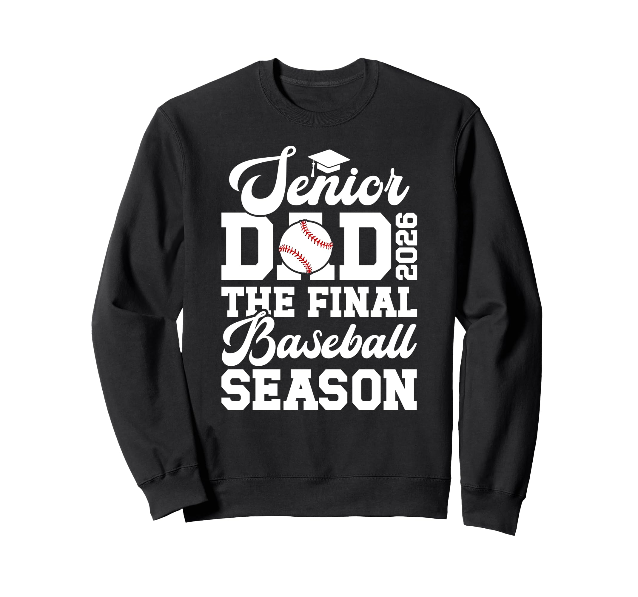 Baseball Senior Dad 2026 Final Sweatshirt - Streetwear Style Unisex - T-Shirt, Sweatshirt, Hoodie