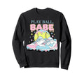 Play Ball Babe Softball Cleats Sweatshirt - Casual Everyday Wear Men Women - T-Shirt, Sweatshirt, Hoodie