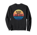 Mask Vax And Just Keep Living Sweatshirt - Casual Everyday Wear for Adults - T-Shirt, Sweatshirt, Hoodie