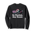 Go Physical Stay Music Lovers Sweatshirt - Custom Art Print for Adults - T-Shirt, Sweatshirt, Hoodie