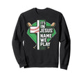 Its Jesus Name We Play Sweatshirt - Casual Everyday Wear for Adults - T-Shirt, Sweatshirt, Hoodie