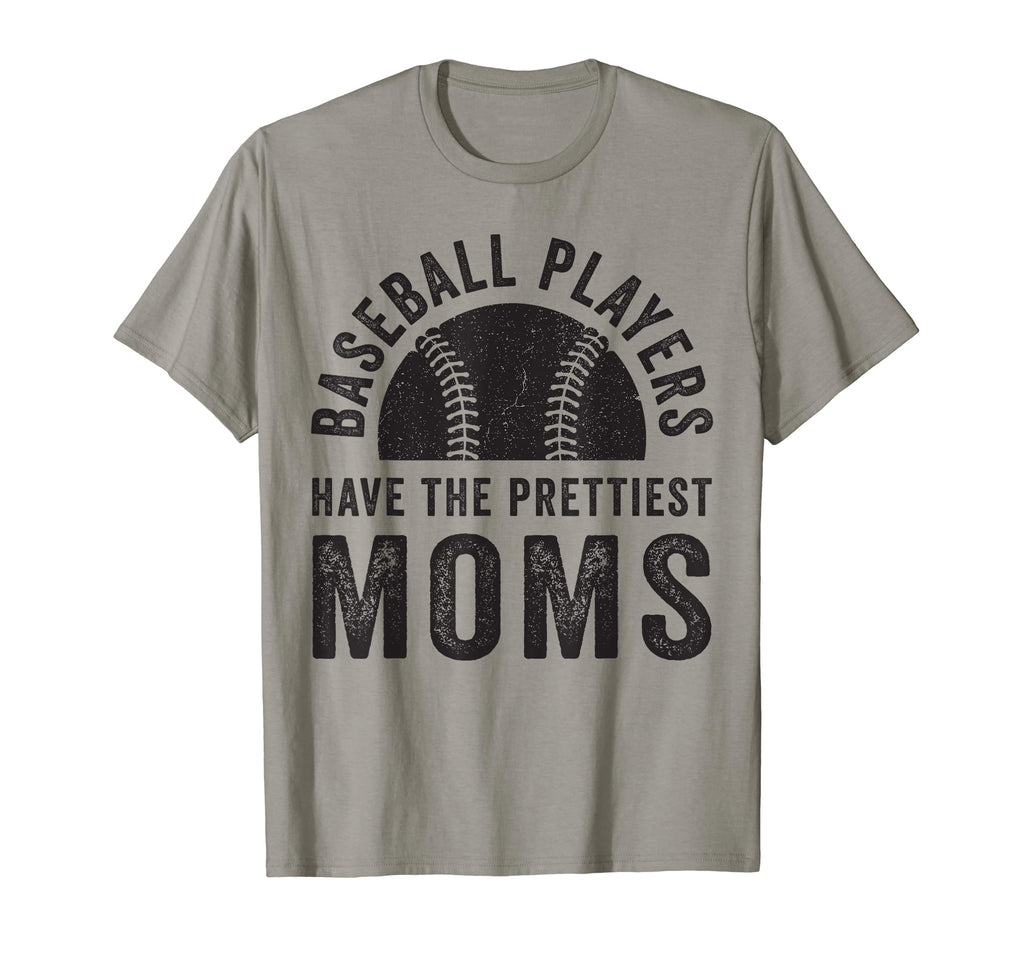Baseball Players Have Prettiest Moms T-Shirt - Fun Novelty Design Men Women - T-Shirt, Sweatshirt, Hoodie