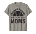 Baseball Players Have Prettiest Moms T-Shirt - Fun Novelty Design Men Women - T-Shirt, Sweatshirt, Hoodie
