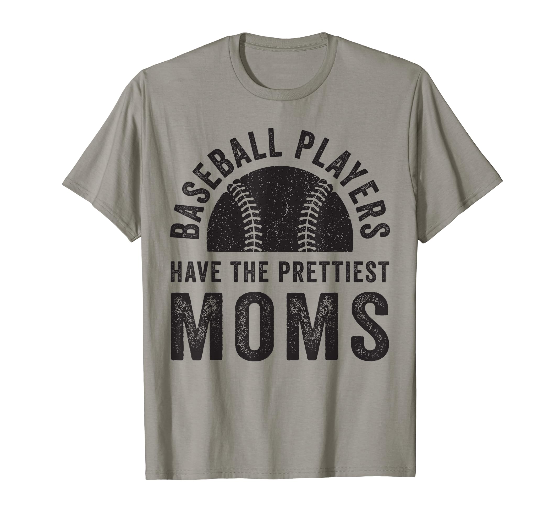 Baseball Players Have Prettiest Moms T-Shirt - Fun Novelty Design Men Women - T-Shirt, Sweatshirt, Hoodie