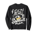 Feral Softball Mom Raccoon Mama Sweatshirt - Custom Art Print for Adults - T-Shirt, Sweatshirt, Hoodie