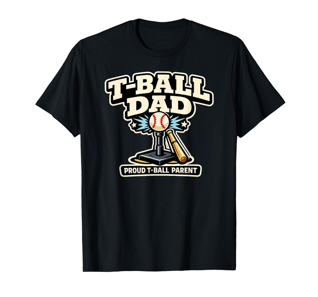 Funny T Ball Dad Proud Baseball Parent T-Shirt - Unique Graphic Unisex - T-Shirt, Sweatshirt, Hoodie