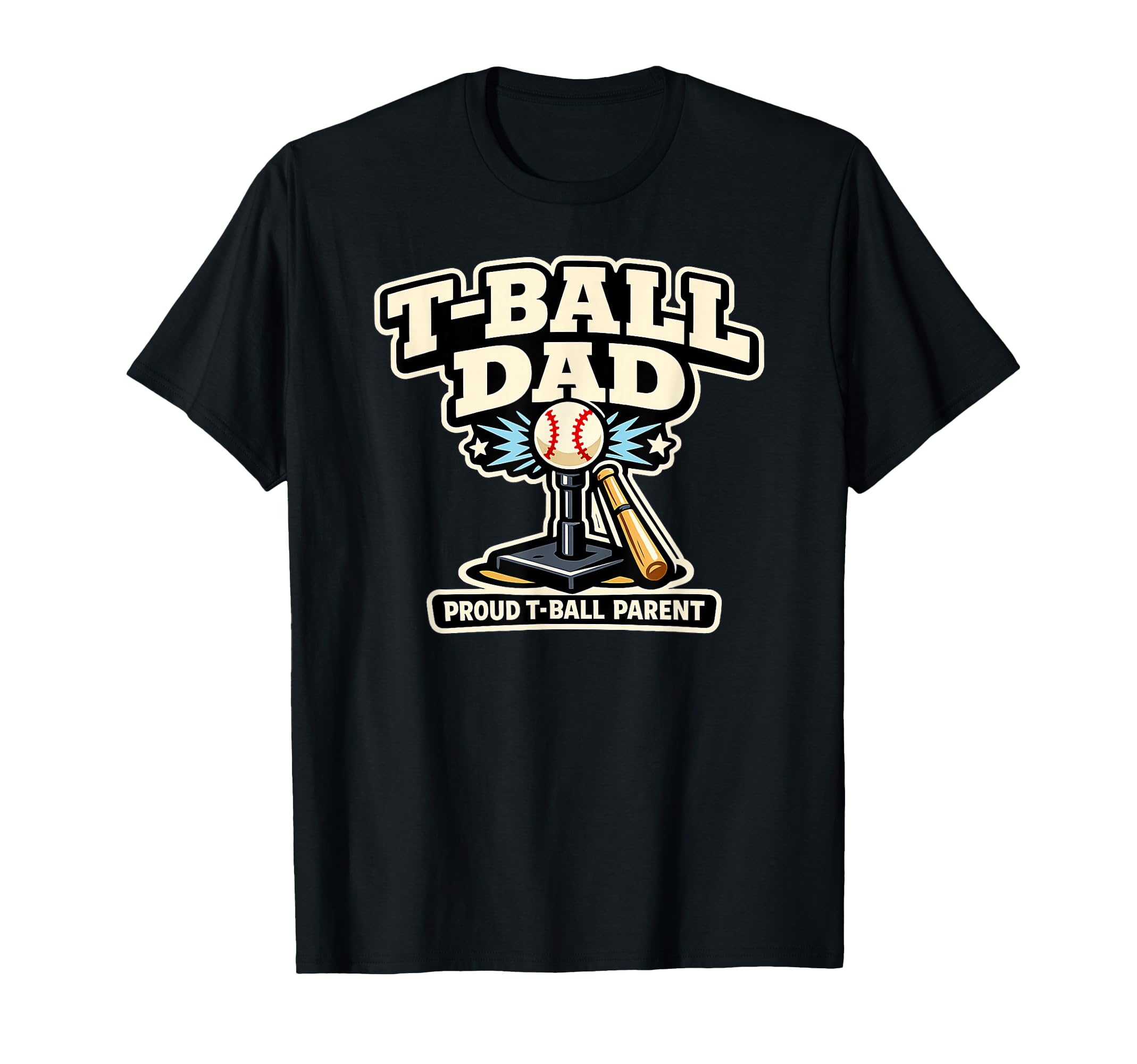 Funny T Ball Dad Proud Baseball Parent T-Shirt - Unique Graphic Unisex - T-Shirt, Sweatshirt, Hoodie