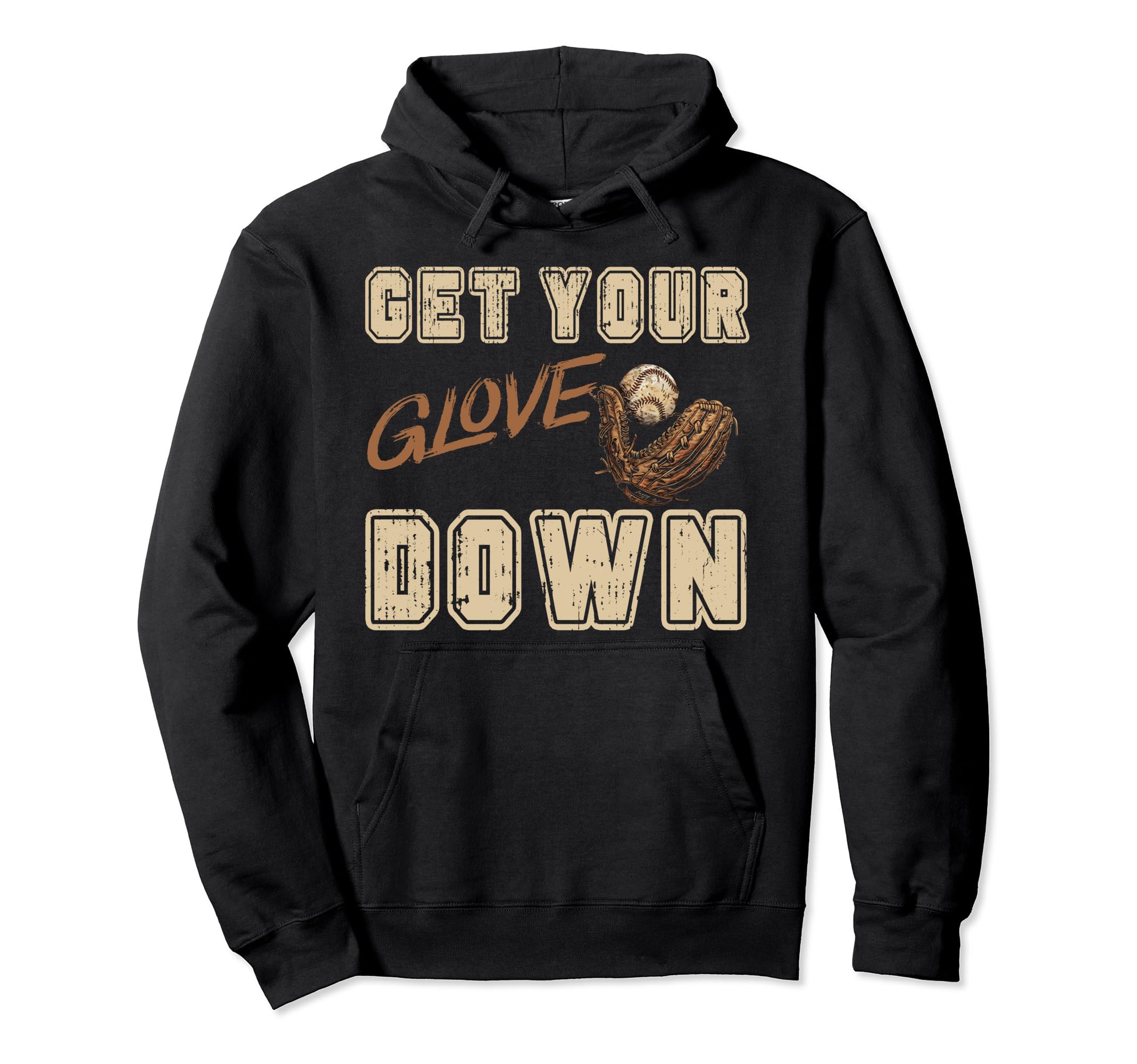 Get Your Glove Down Funny Baseball Hoodie - Casual Everyday Wear Unisex - T-Shirt, Sweatshirt, Hoodie
