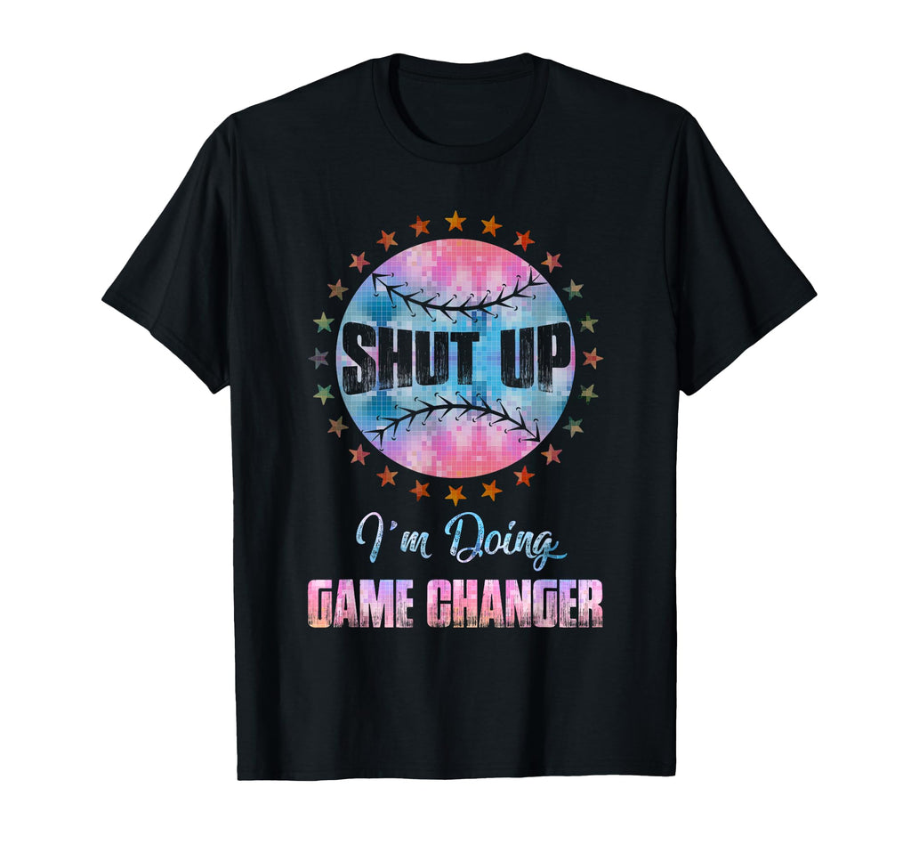 Shut Up Im Doing Game Changer T-Shirt - Streetwear Style Men Women - T-Shirt, Sweatshirt, Hoodie