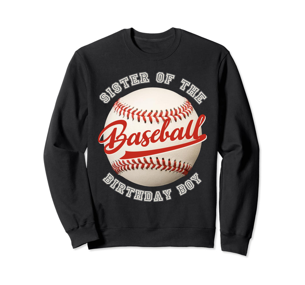 Baseball Birthday Sister Family Sweatshirt - Unique Graphic Men Women - T-Shirt, Sweatshirt, Hoodie
