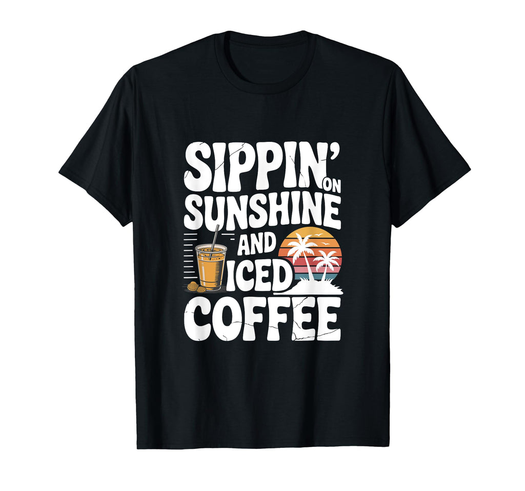 Sippin Sunshine And Iced Coffee Sunset T-Shirt - Custom Art Print Unisex - T-Shirt, Sweatshirt, Hoodie