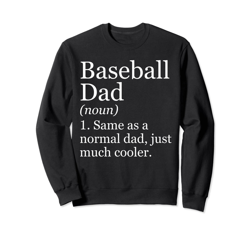Baseball Dad Definition Funny Sarcastic Sweatshirt - Unique Graphic Unisex - T-Shirt, Sweatshirt, Hoodie