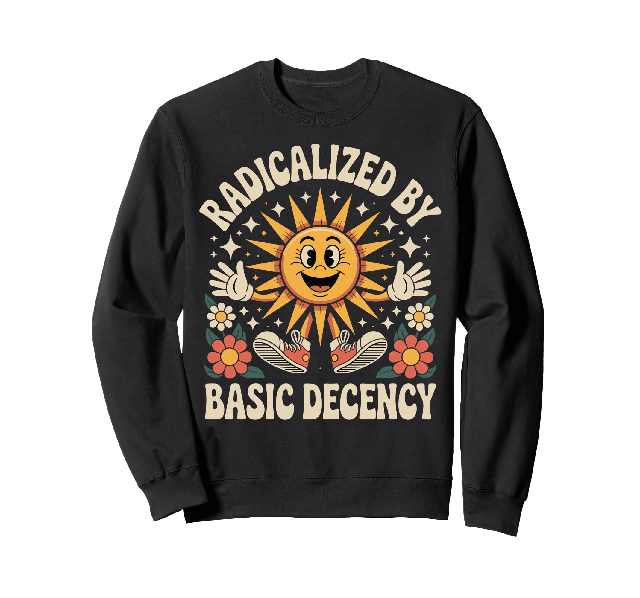 Radicalized Basic Decency Groovy Sweatshirt - Casual Everyday Wear Unisex - T-Shirt, Sweatshirt, Hoodie