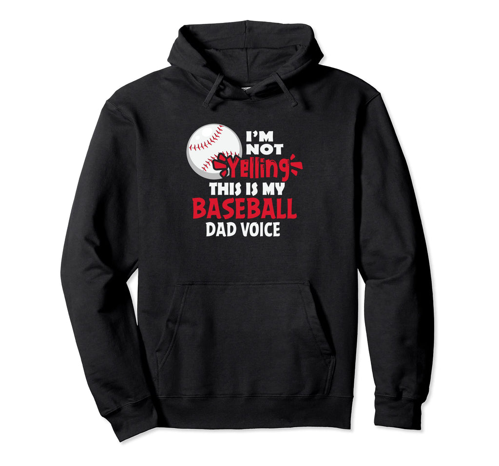 Im Not Yelling Funny This Is My Baseball Hoodie - Streetwear Style Unisex - T-Shirt, Sweatshirt, Hoodie