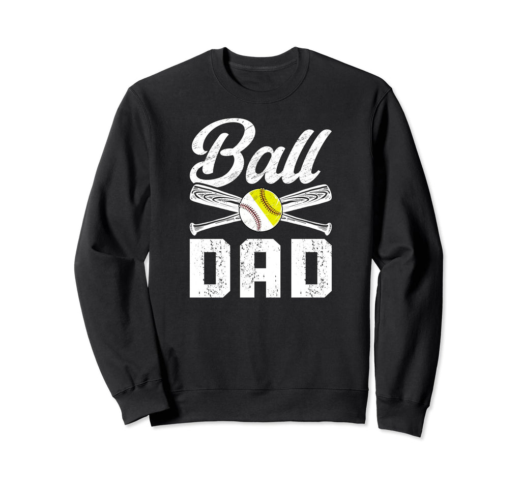 Ball Dad Softball Baseball Dad Sweatshirt - Graphic Print for Adults - T-Shirt, Sweatshirt, Hoodie