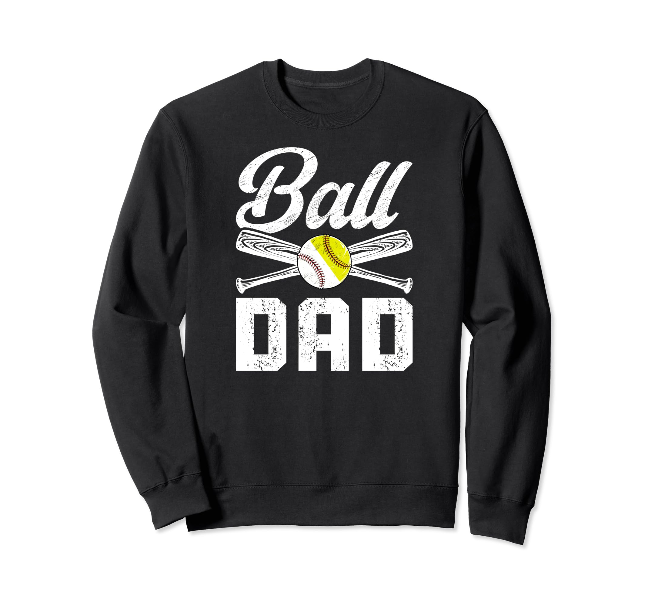 Ball Dad Softball Baseball Dad Sweatshirt - Graphic Print for Adults - T-Shirt, Sweatshirt, Hoodie