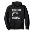 Weekends Coffee And Baseball Funny Hoodie - Graphic Print Men Women - T-Shirt, Sweatshirt, Hoodie