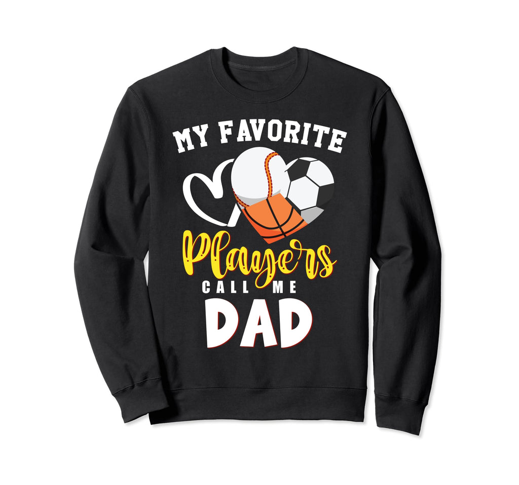 Dad My Favorite Baseball Soccer Sweatshirt - Novelty Apparel Unisex - T-Shirt, Sweatshirt, Hoodie