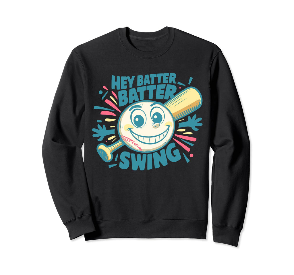 Hey Batter Batter Swing Baseball Mom Sweatshirt - Trendy Graphic Men Women - T-Shirt, Sweatshirt, Hoodie