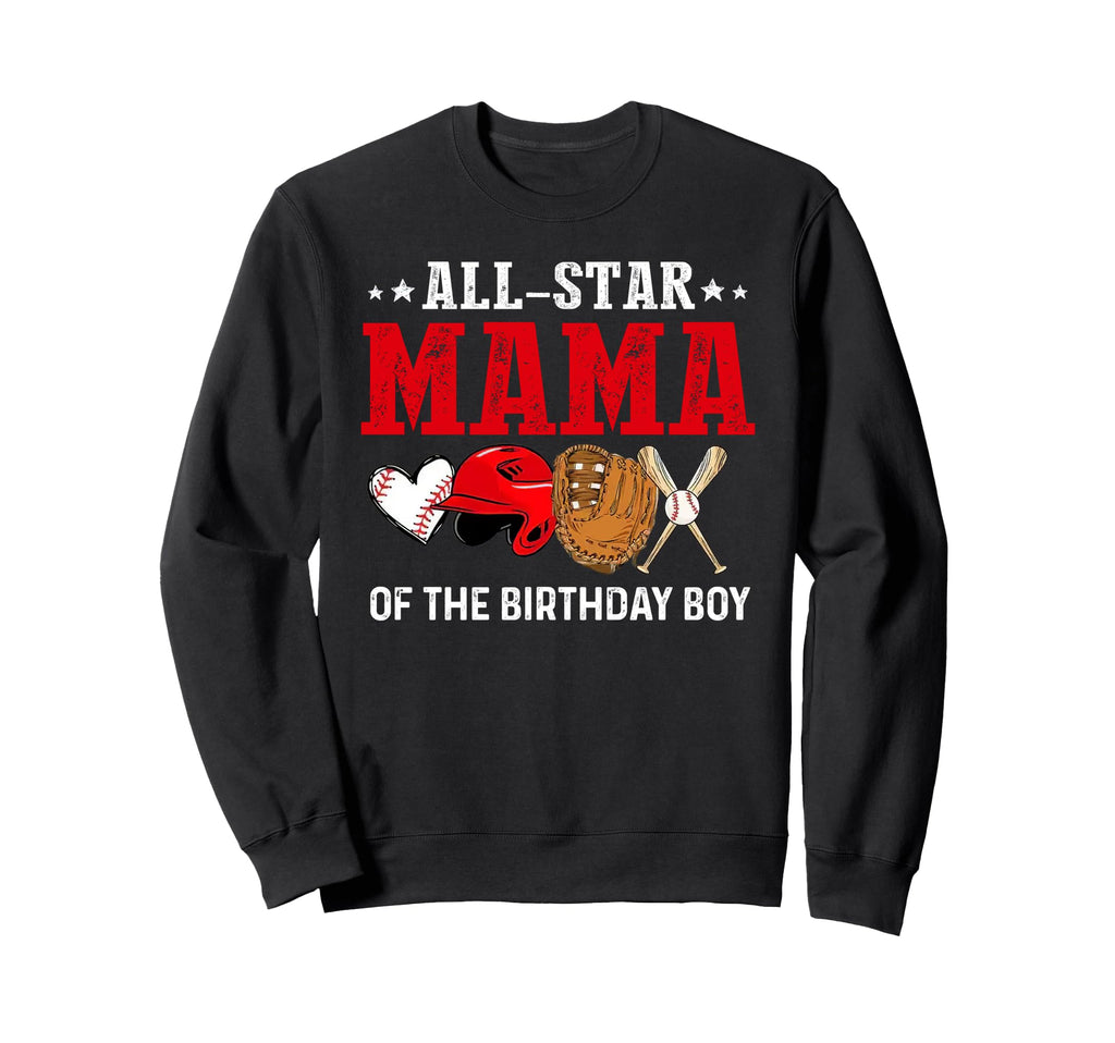 All Star Mama Birthday Baseball Sweatshirt - Streetwear Style Unisex - T-Shirt, Sweatshirt, Hoodie