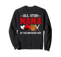 All Star Mama Birthday Baseball Sweatshirt - Streetwear Style Unisex - T-Shirt, Sweatshirt, Hoodie
