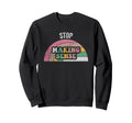 Stop Making Sense Rainbow Sweatshirt - Unique Graphic Unisex - T-Shirt, Sweatshirt, Hoodie