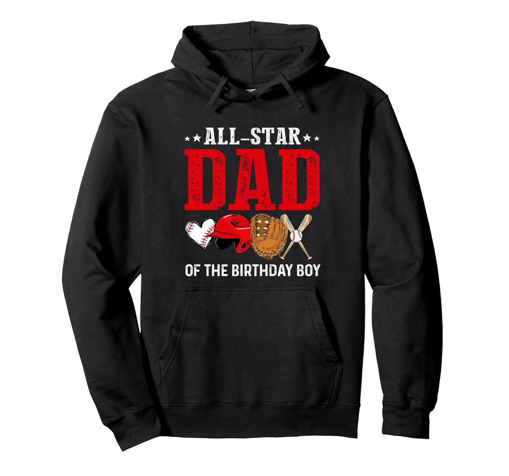 All Star Dad Birthday Baseball Daddy Hoodie - Trendy Graphic Men Women - T-Shirt, Sweatshirt, Hoodie