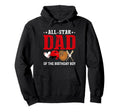 All Star Dad Birthday Baseball Daddy Hoodie - Trendy Graphic Men Women - T-Shirt, Sweatshirt, Hoodie