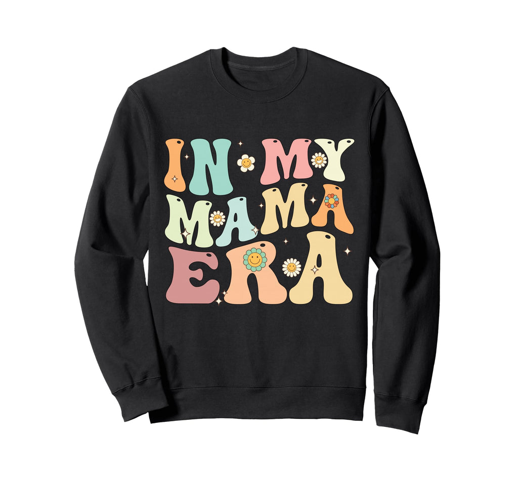 My Mama Era Groovy Mom Mothers Day Sweatshirt - Unique Graphic for Adults - T-Shirt, Sweatshirt, Hoodie