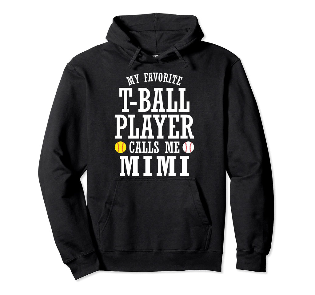 My Favorite T Ball Player Calls Me Mimi Hoodie - Trendy Graphic Men Women - T-Shirt, Sweatshirt, Hoodie
