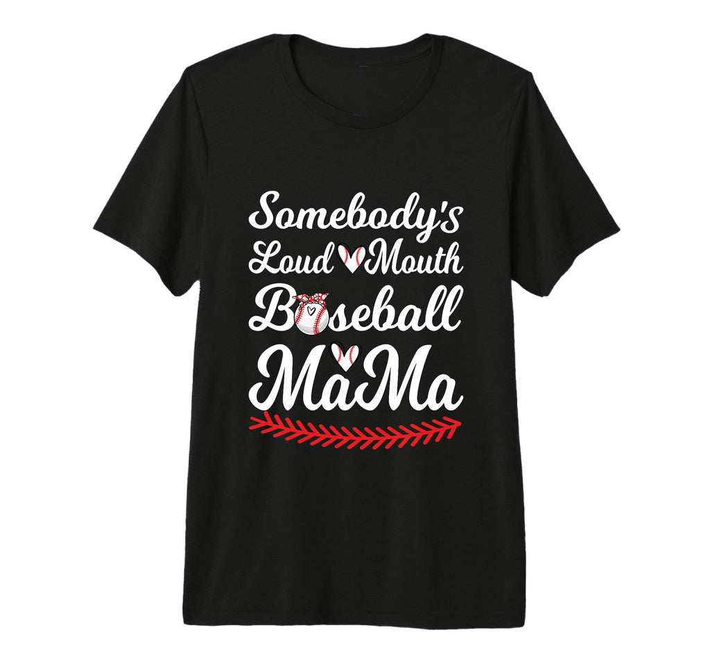 Somebodys Loudmouth Baseball Mom T-Shirt - Streetwear Style for Adults - T-Shirt, Sweatshirt, Hoodie