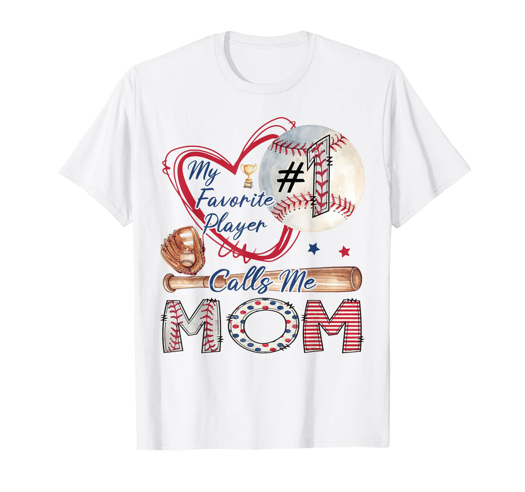 My Favorite Player Calls Me Mom Baseball T-Shirt - Custom Art Print Unisex - T-Shirt, Sweatshirt, Hoodie