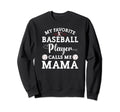 My Favorite Baseball Player Calls Sweatshirt - Aesthetic Graphic Men Women - T-Shirt, Sweatshirt, Hoodie