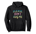 Please Dont Hug Me Funny Slogan Y2K Hoodie - Unique Graphic Men Women - T-Shirt, Sweatshirt, Hoodie
