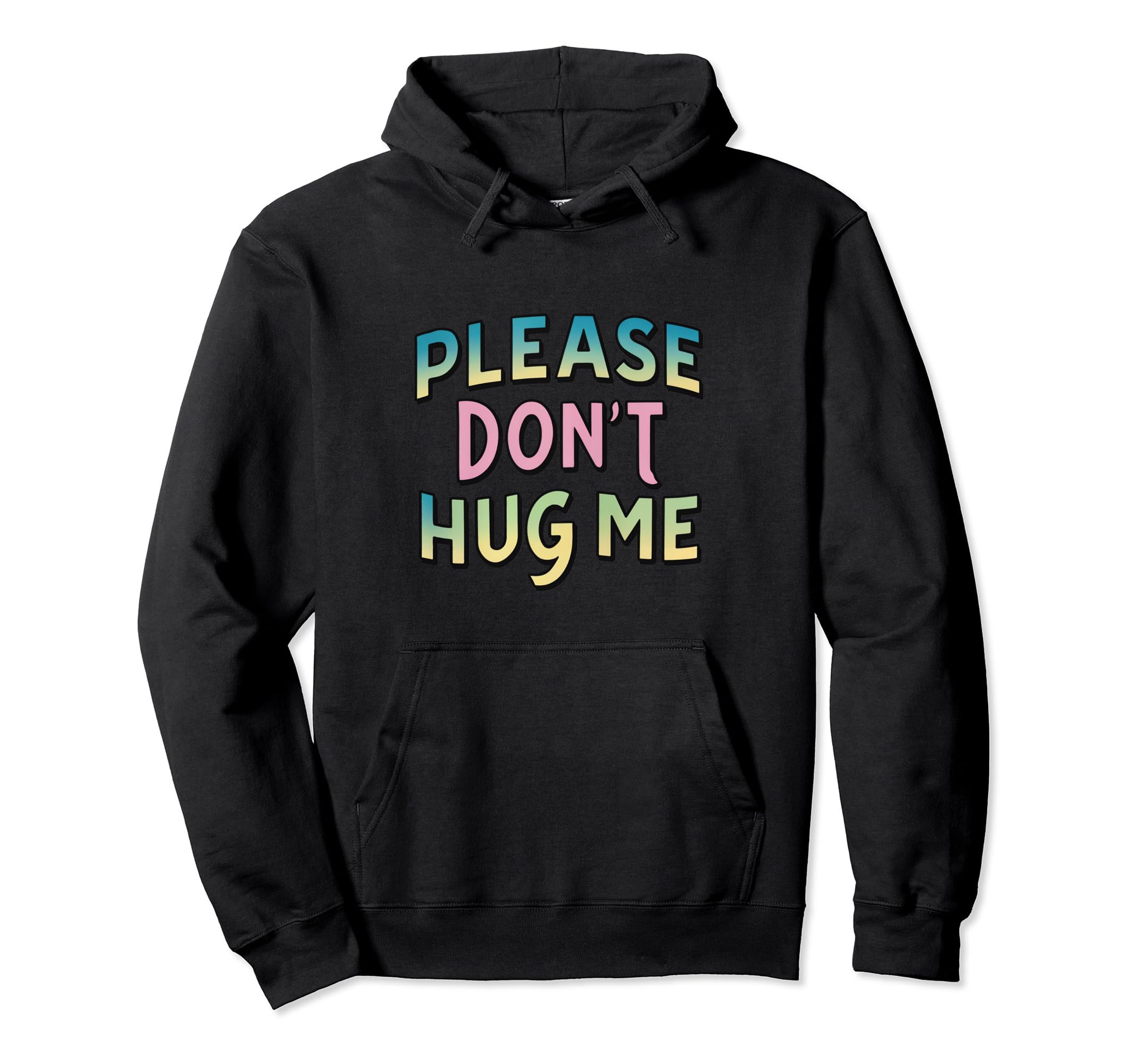 Please Dont Hug Me Funny Slogan Y2K Hoodie - Unique Graphic Men Women - T-Shirt, Sweatshirt, Hoodie