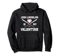 Josh Lindblom Is My Valentines Day Hoodie - Trendy Graphic for Adults - T-Shirt, Sweatshirt, Hoodie
