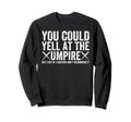 Relax Umpire Dad Is Here Funny Sweatshirt - Streetwear Style for Adults - T-Shirt, Sweatshirt, Hoodie