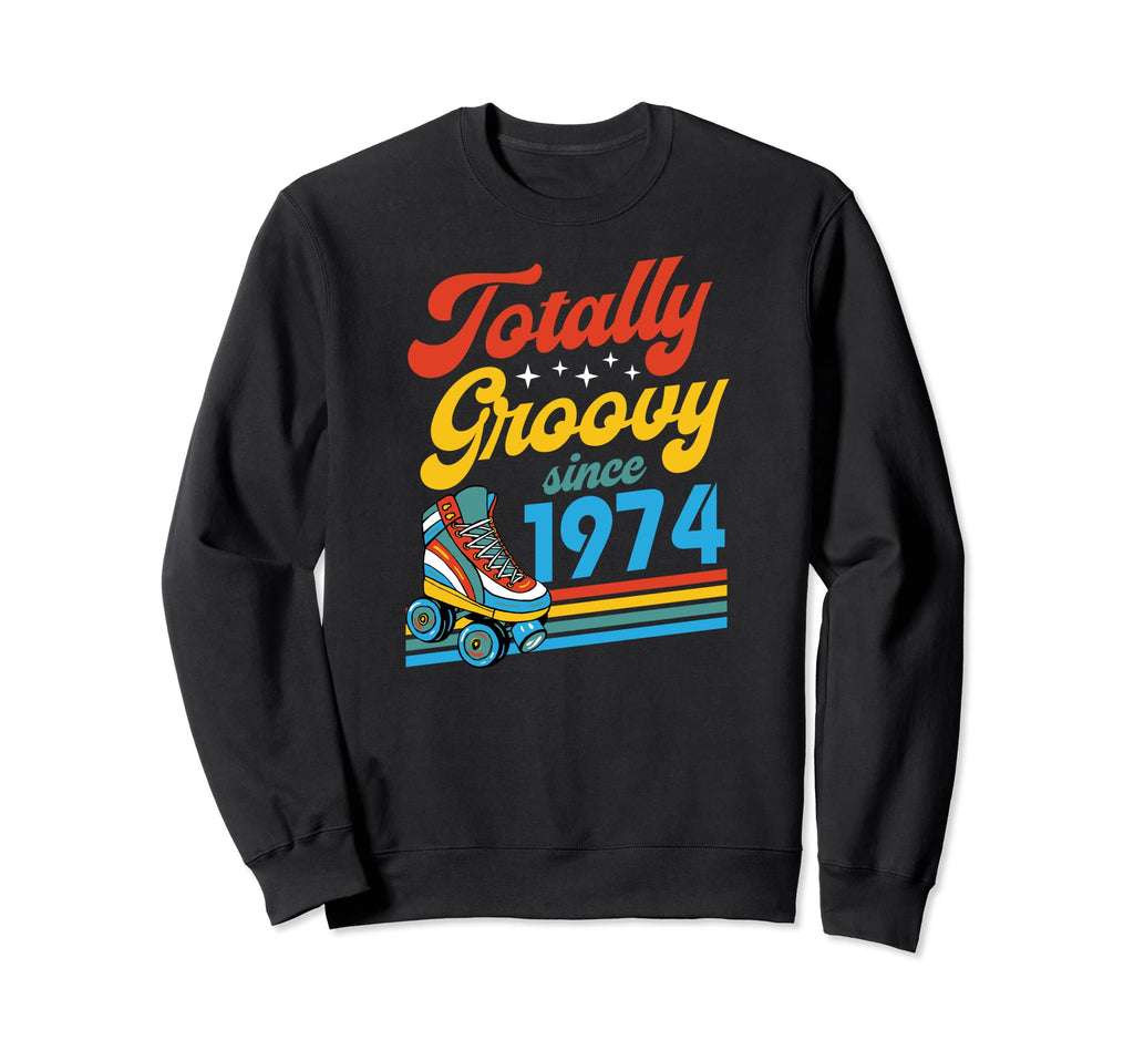 Totally Groovy Since 1974 Sweatshirt - Fun Novelty Design for Adults - T-Shirt, Sweatshirt, Hoodie