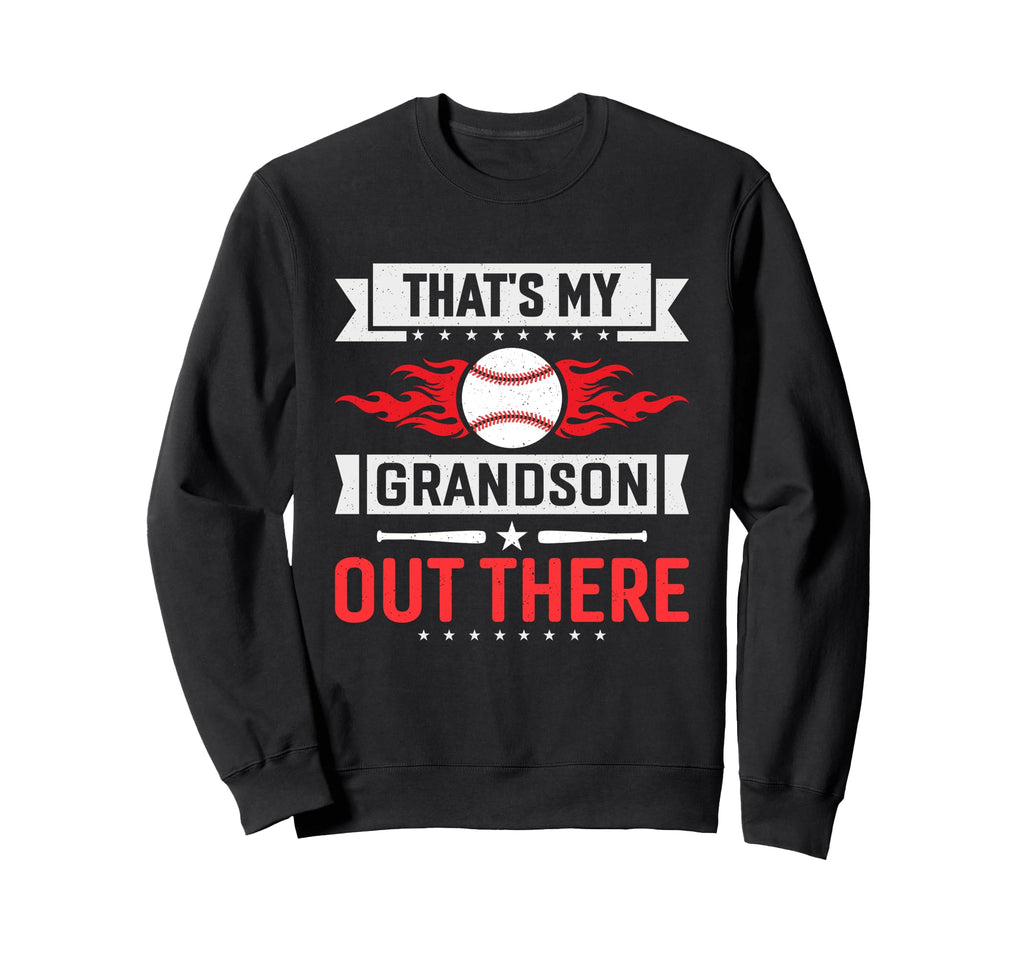 Thats My Grandson Out There Baseball Sweatshirt - Trendy Graphic Men Women - T-Shirt, Sweatshirt, Hoodie