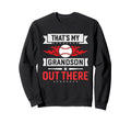 Thats My Grandson Out There Baseball Sweatshirt - Trendy Graphic Men Women - T-Shirt, Sweatshirt, Hoodie