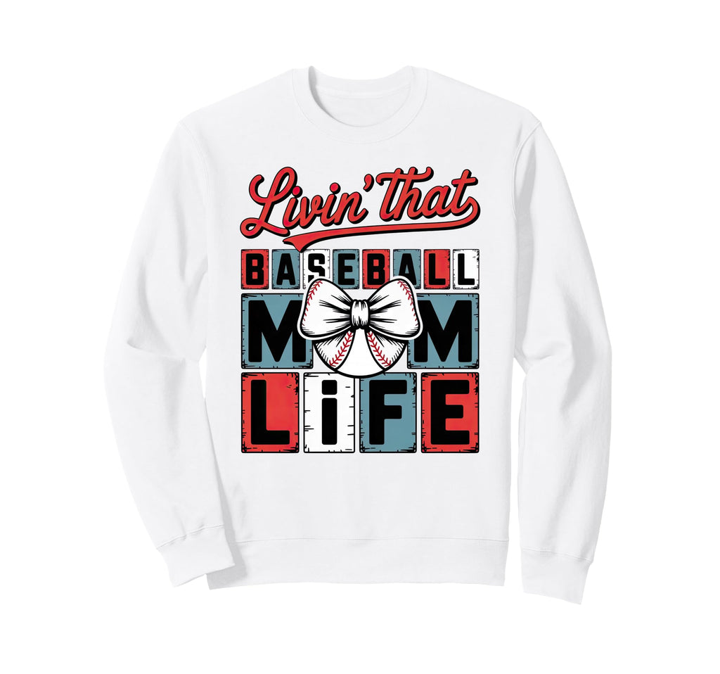 Livin That Baseball Mom Life Sweatshirt - Custom Art Print for Adults - T-Shirt, Sweatshirt, Hoodie